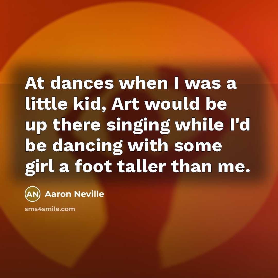 “At dances when I was a little kid, Art would…” quote by Aaron Neville