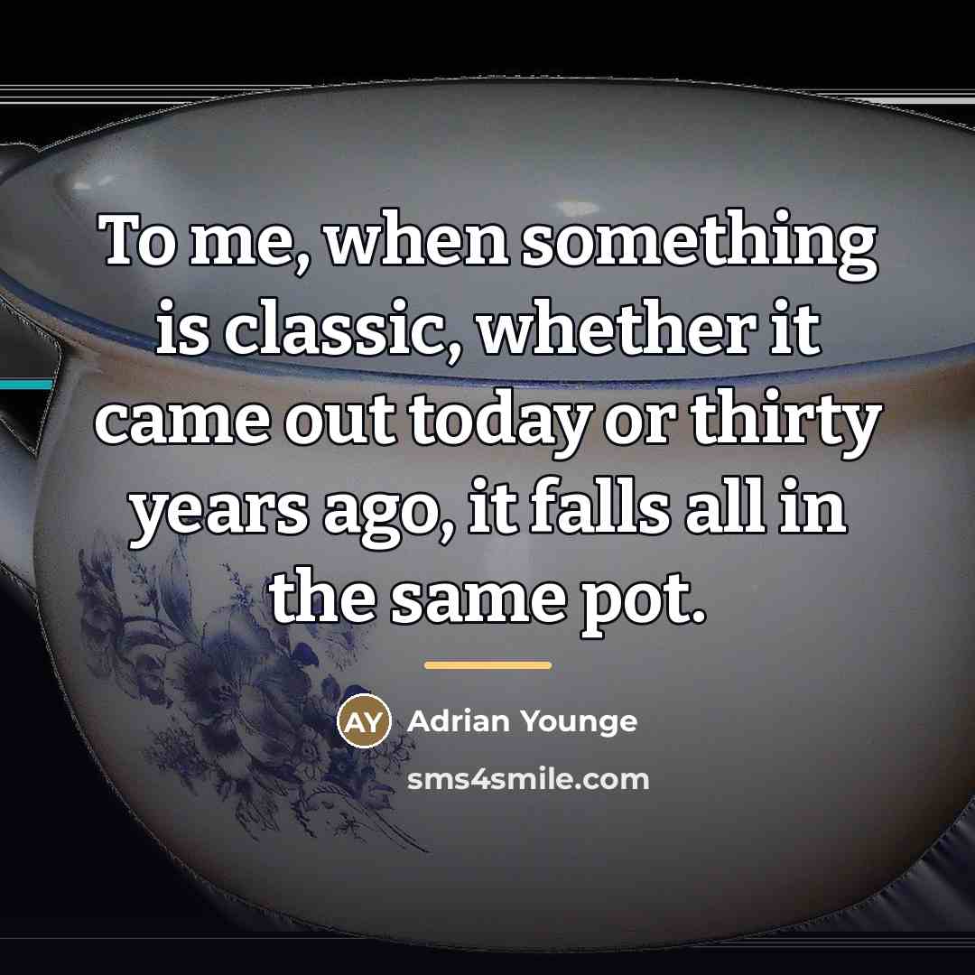 “To me, when something is classic, whether it came out…” quote by Adrian Younge