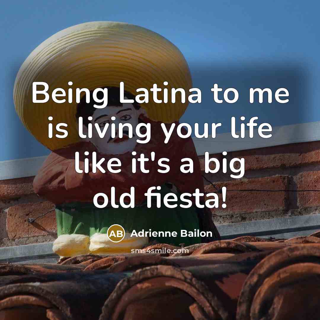 “Being Latina to me is living your life like it's…” quote by Adrienne Bailon