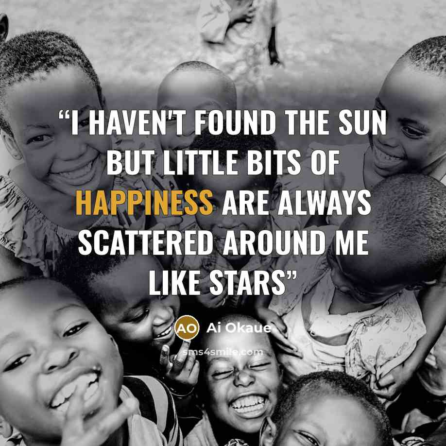 “I haven't found the sun but little bits of happiness are always scattered around me like stars” quote by Ai Okaue