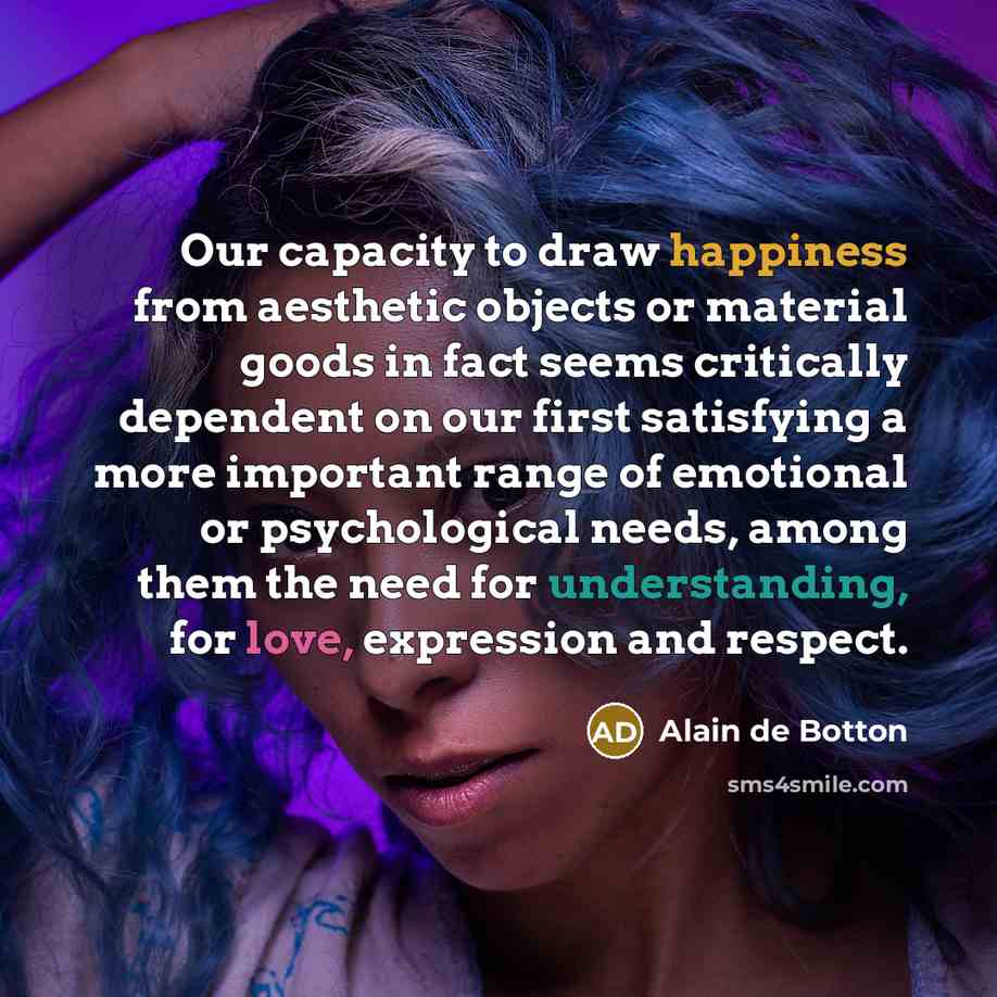 “Our capacity to draw happiness from aesthetic objects or material…” quote by Alain de Botton