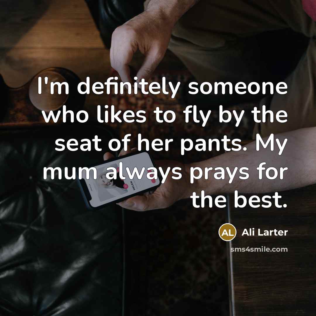 “I'm definitely someone who likes to fly by the seat…” quote by Ali Larter