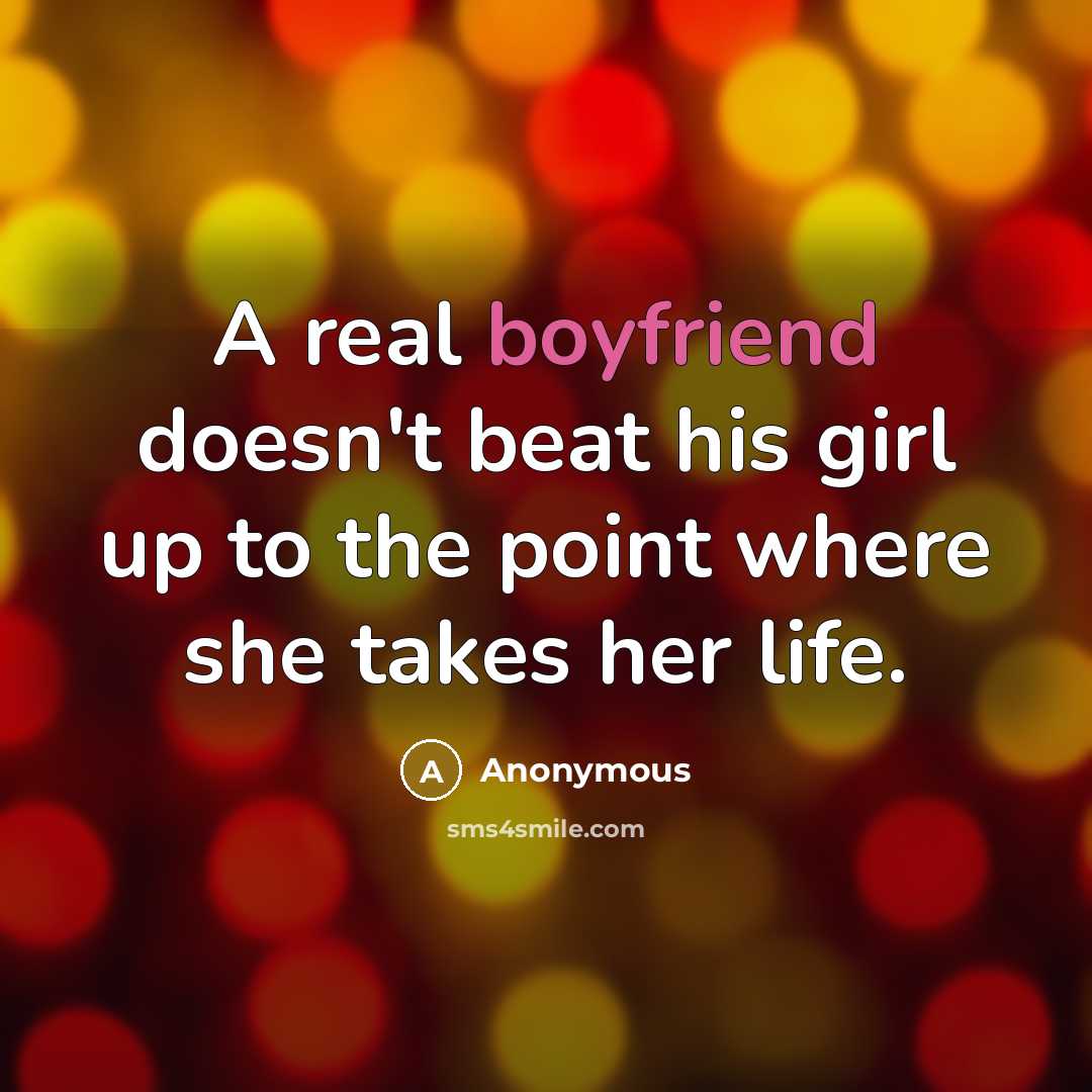 “A real boyfriend doesn't beat his girl up to the…” quote by Anonymous
