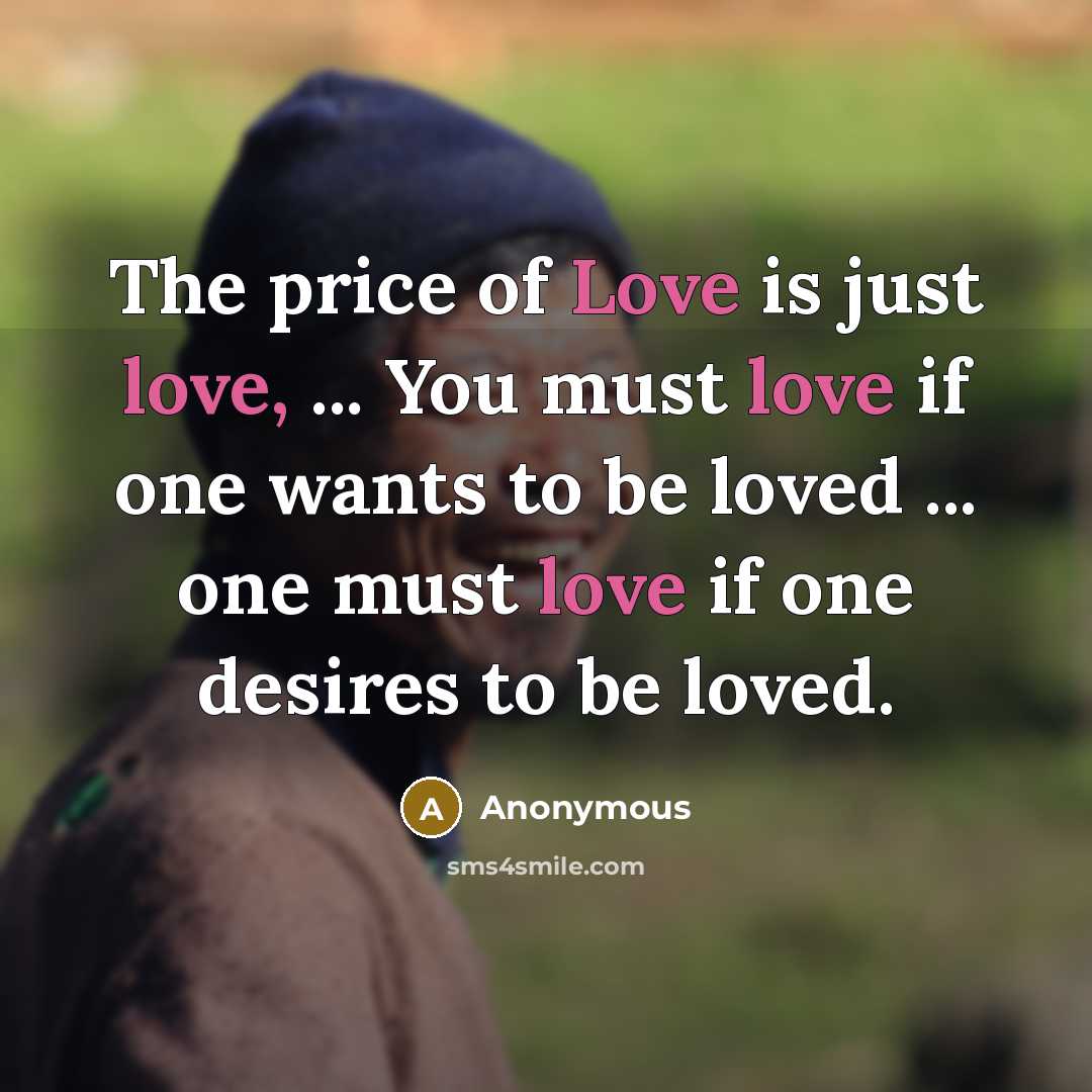 “The price of Love is just love, ... You must…” quote by Anonymous