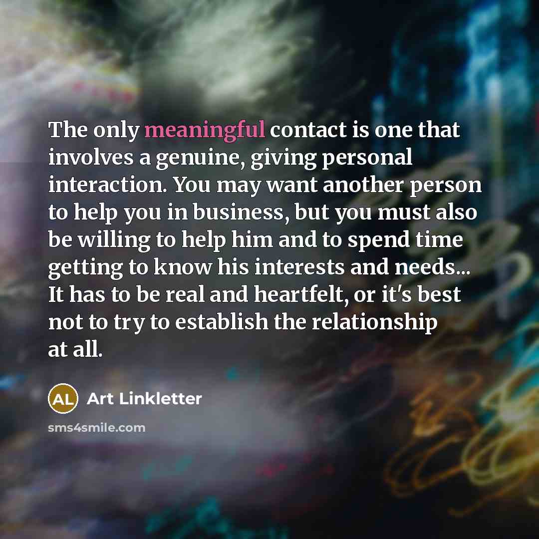 “The only meaningful contact is one that involves a genuine,…” quote by Art Linkletter