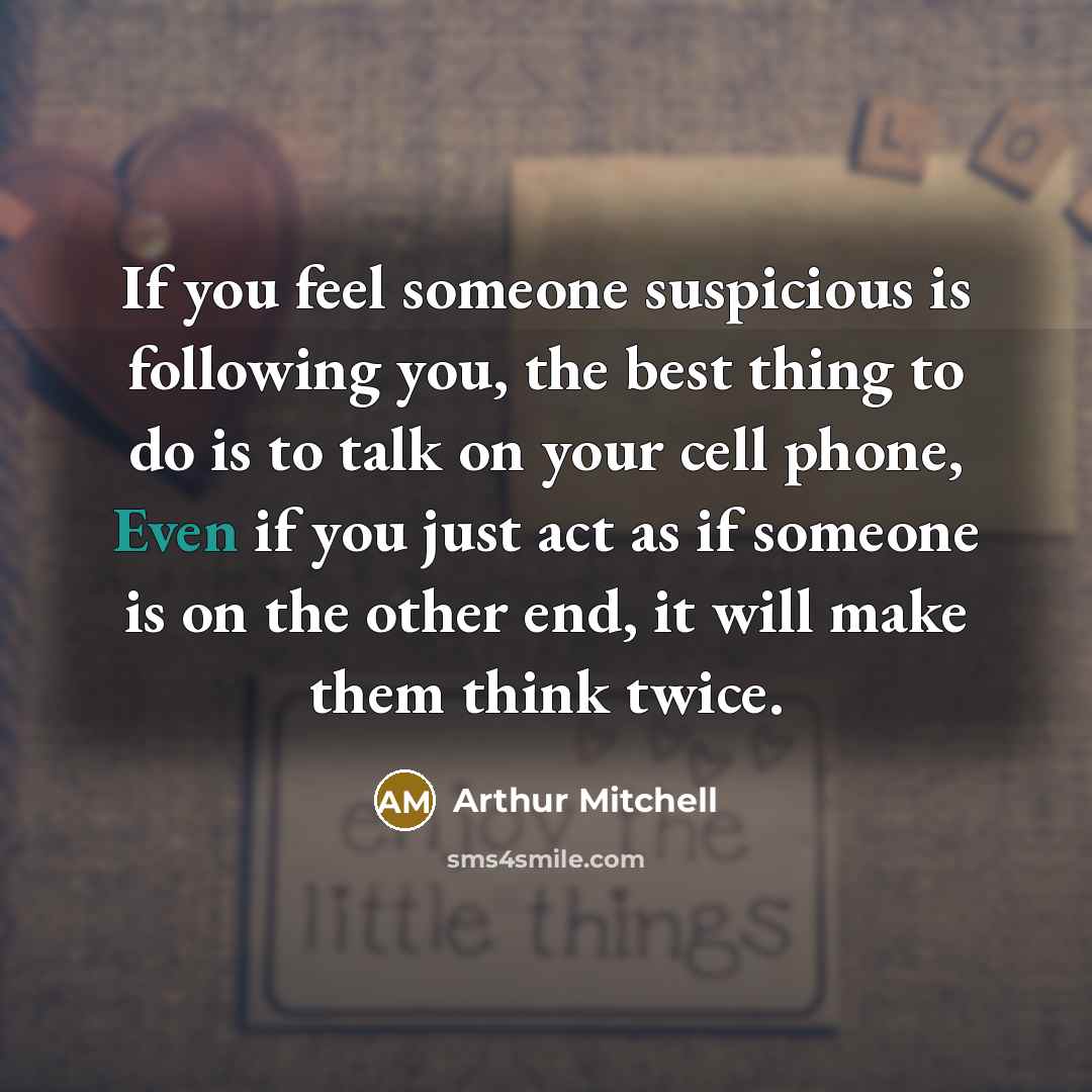 “If you feel someone suspicious is following you, the best…” quote by Arthur Mitchell
