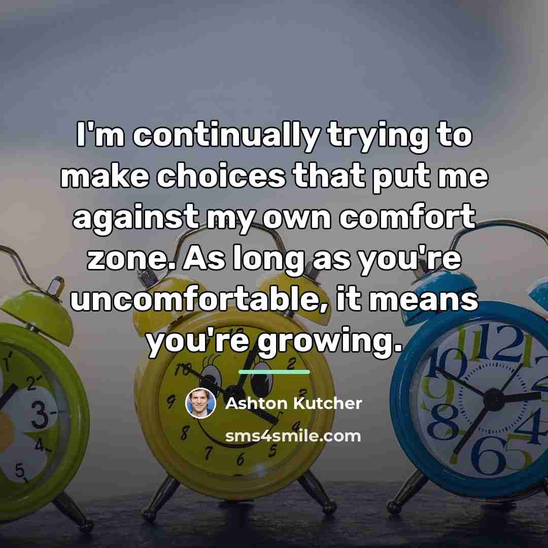 “I'm continually trying to make choices that put me against…” quote by Ashton Kutcher