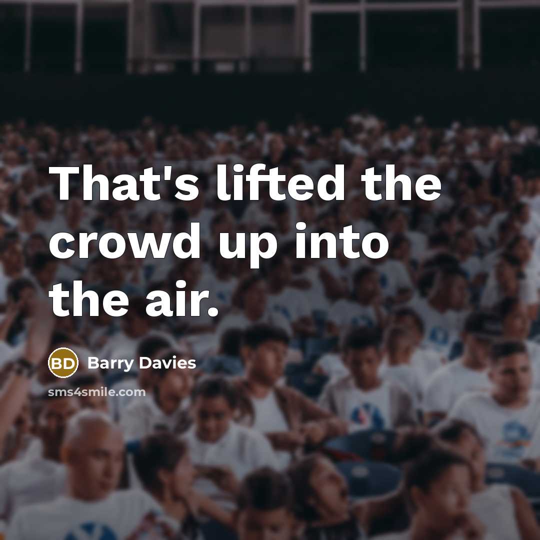 “That's lifted the crowd up into the air.…” quote by Barry Davies