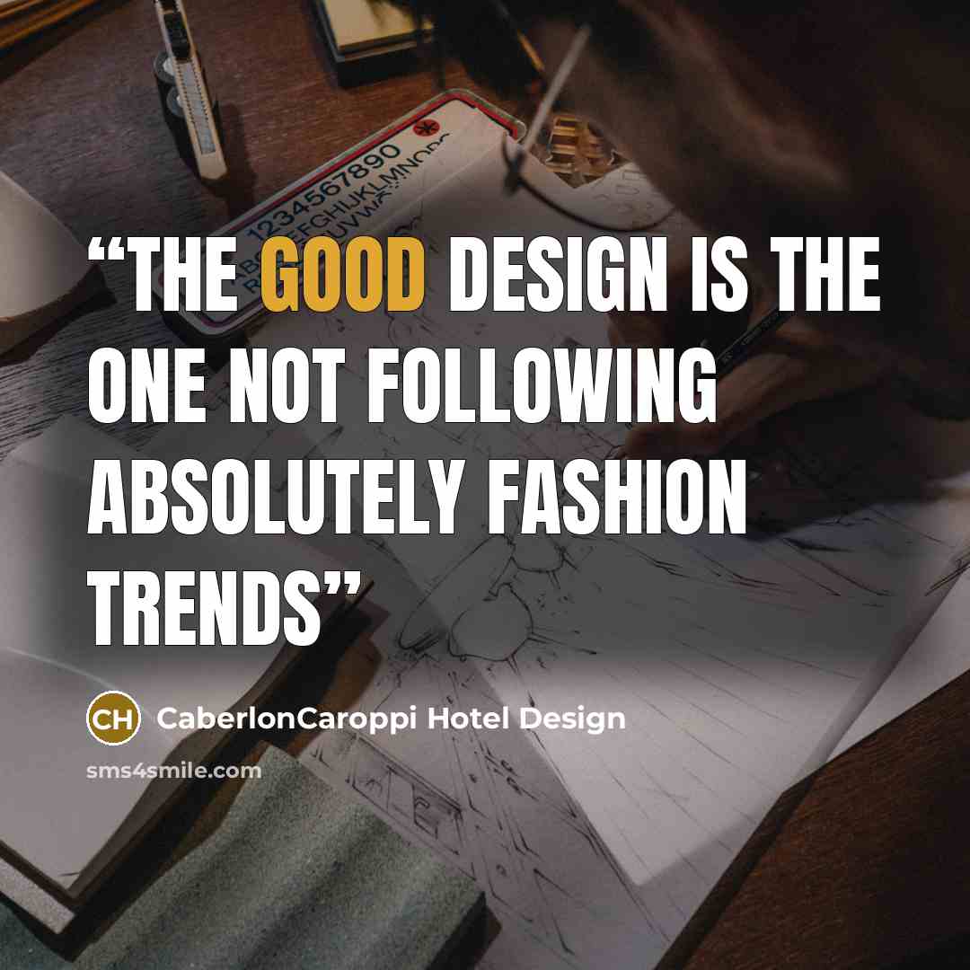 “the good design is the one not following absolutely fashion trends” quote by CaberlonCaroppi Hotel Design