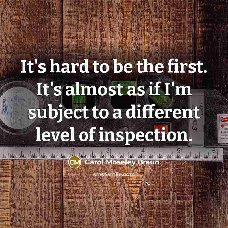 “It's hard to be the first. It's almost as if…” quote by Carol Moseley Braun