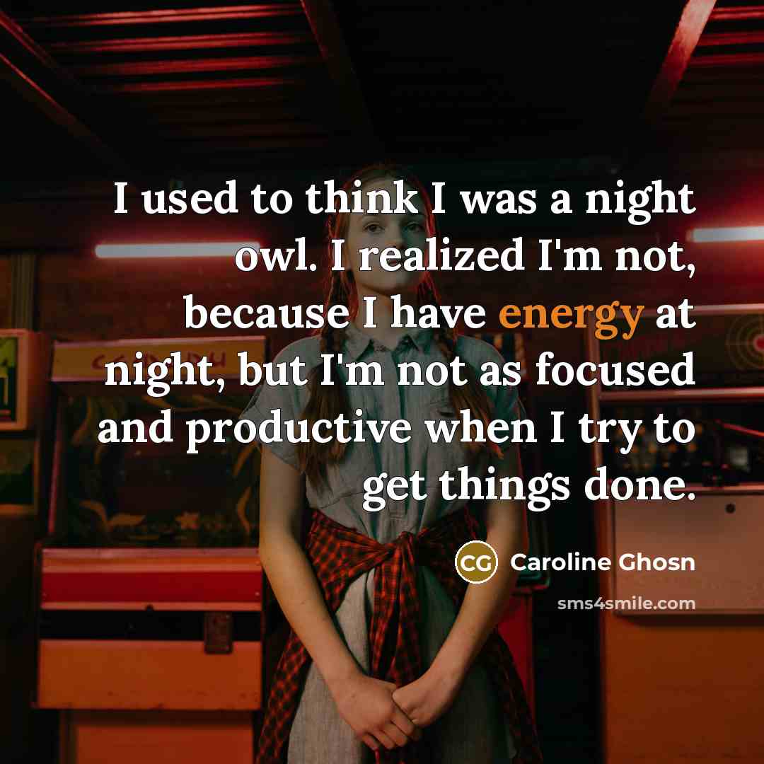 “I used to think I was a night owl. I…” quote by Caroline Ghosn