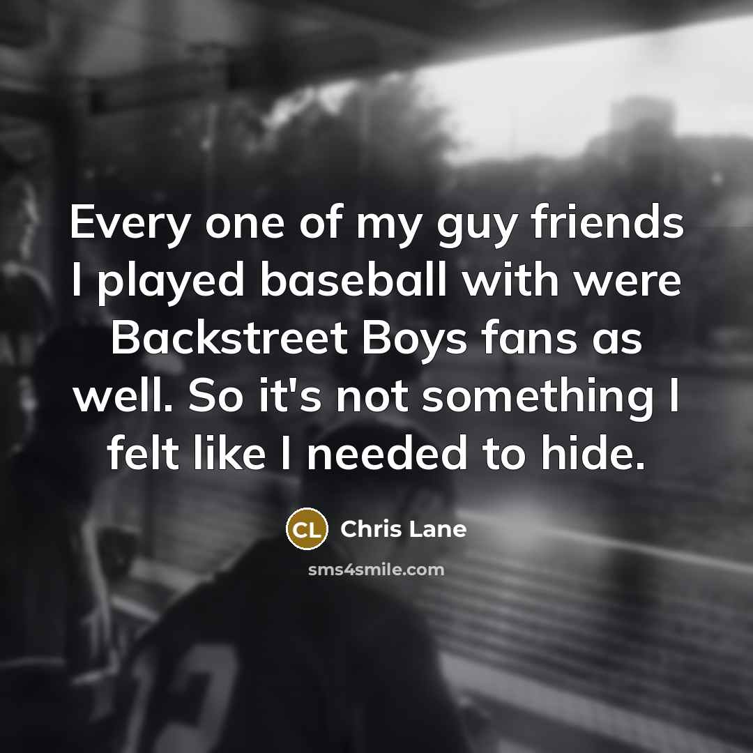 “Every one of my guy friends I played baseball with…” quote by Chris Lane