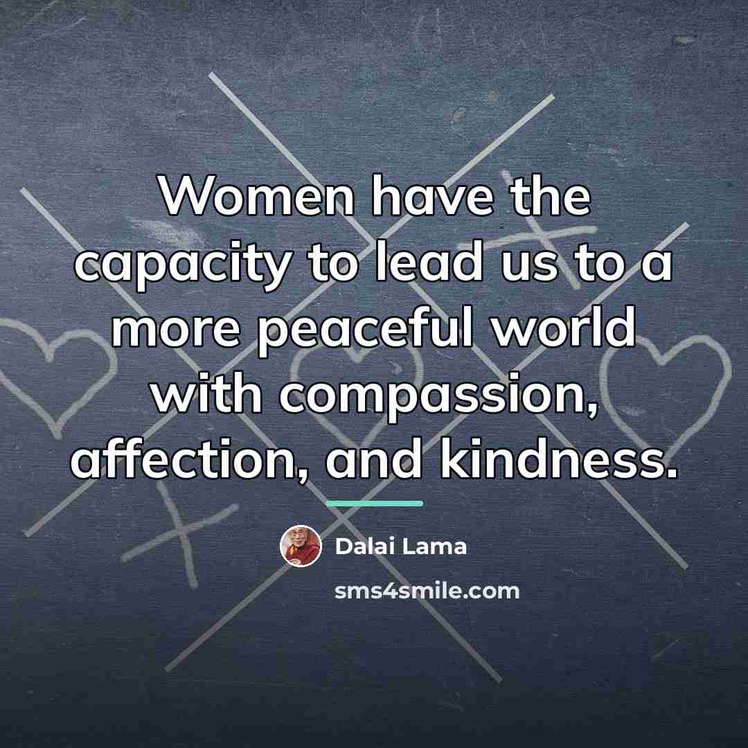 “Women have the capacity to lead us to a more…” quote by Dalai Lama