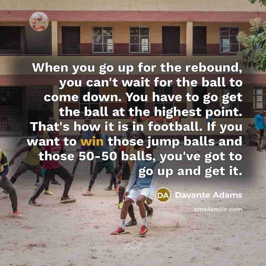 “When you go up for the rebound, you can't wait…” quote by Davante Adams