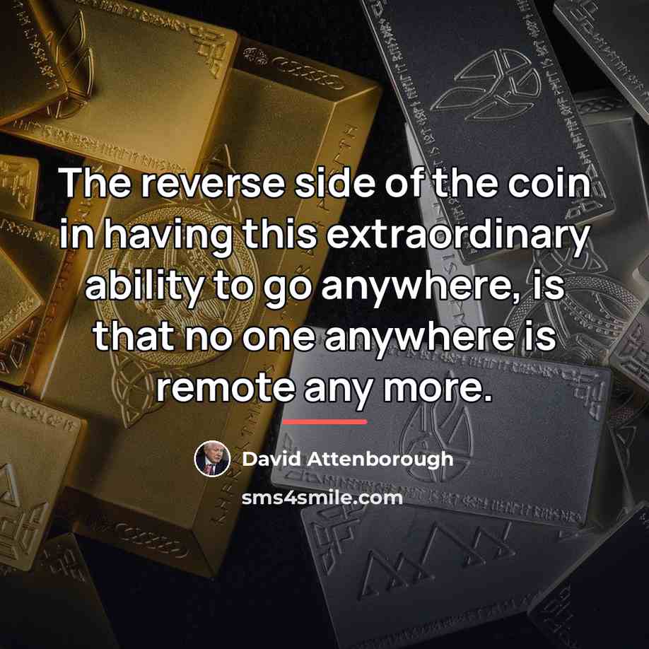 “The reverse side of the coin in having this extraordinary…” quote by David Attenborough