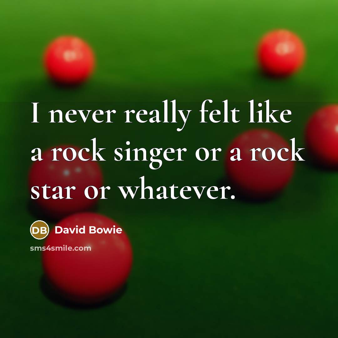 “I never really felt like a rock singer or a…” quote by David Bowie