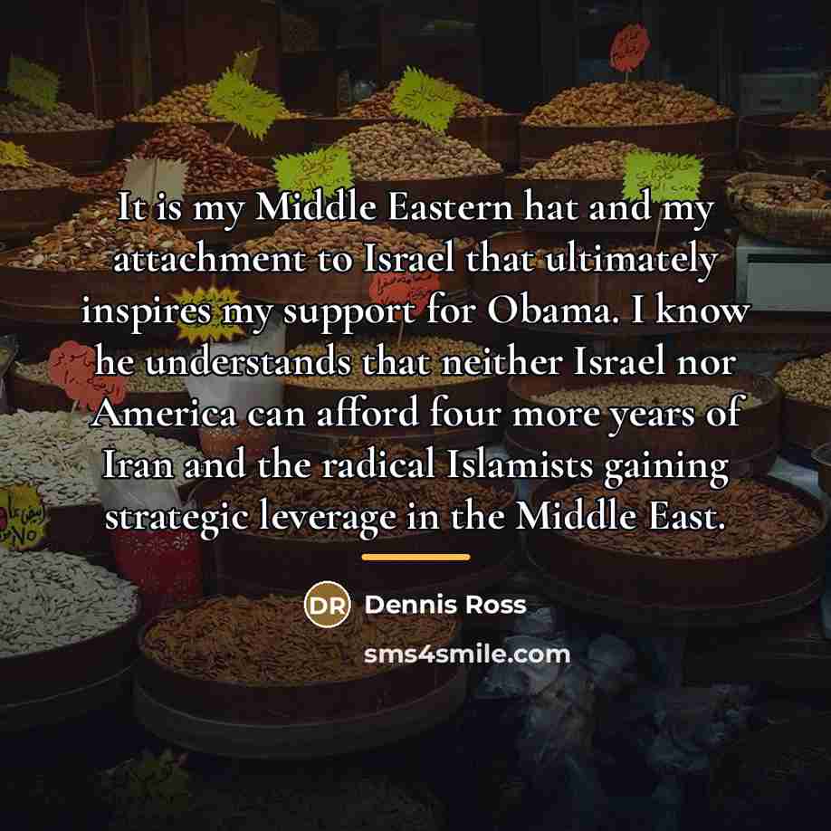 “It is my Middle Eastern hat and my attachment to…” quote by Dennis Ross