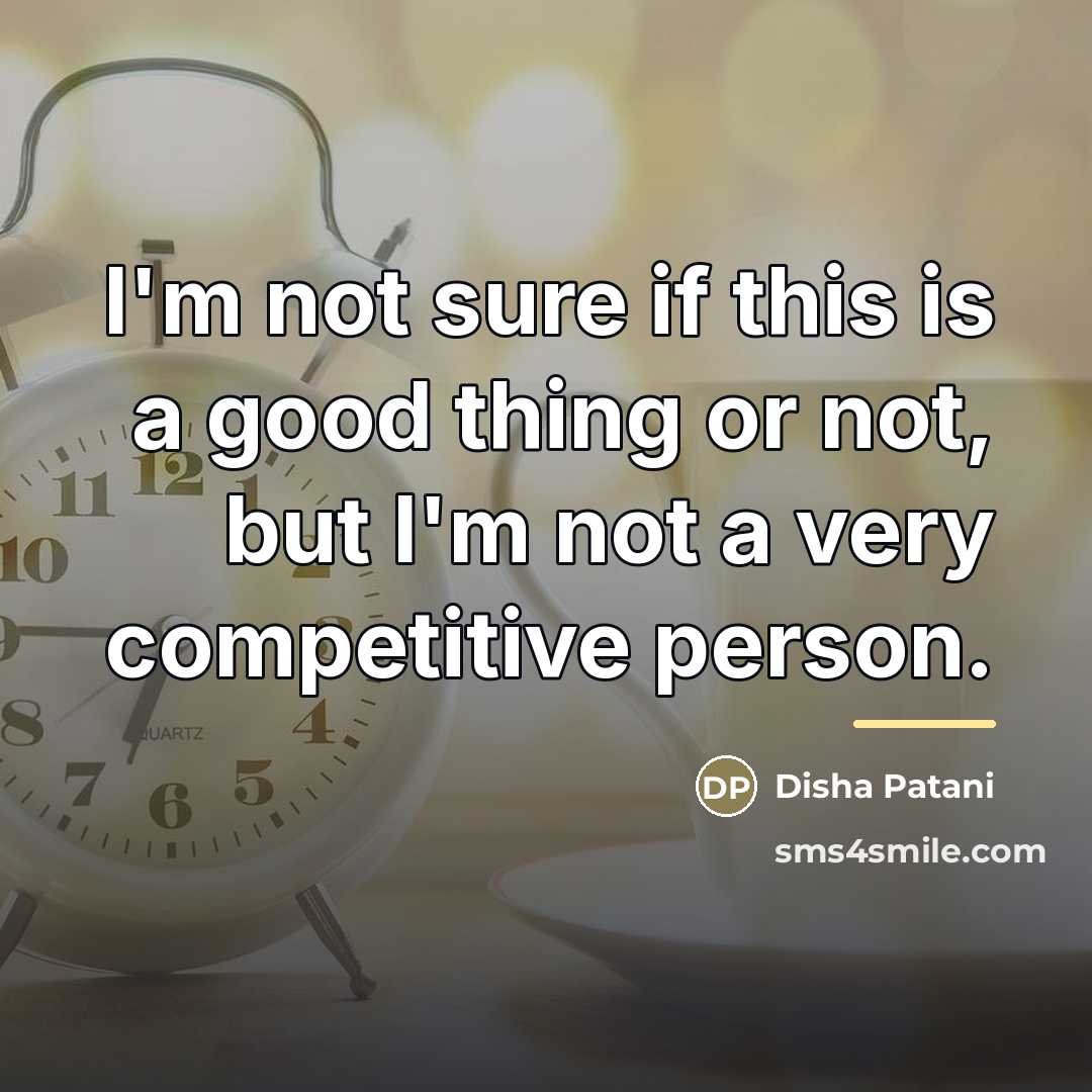 “I'm not sure if this is a good thing or…” quote by Disha Patani