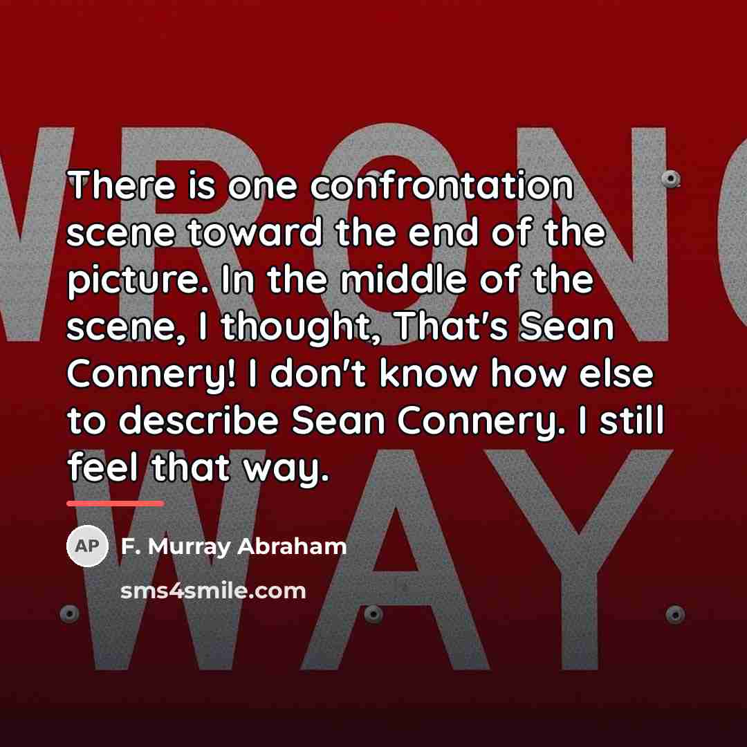 “There is one confrontation scene toward the end of the…” quote by F. Murray Abraham