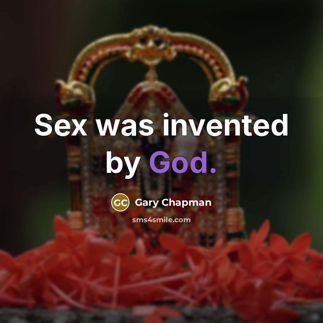“Sex was invented by God.…” quote by Gary Chapman