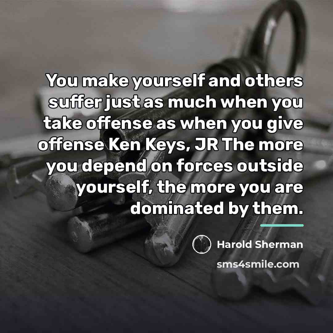 “You make yourself and others suffer just as much when…” quote by Harold Sherman