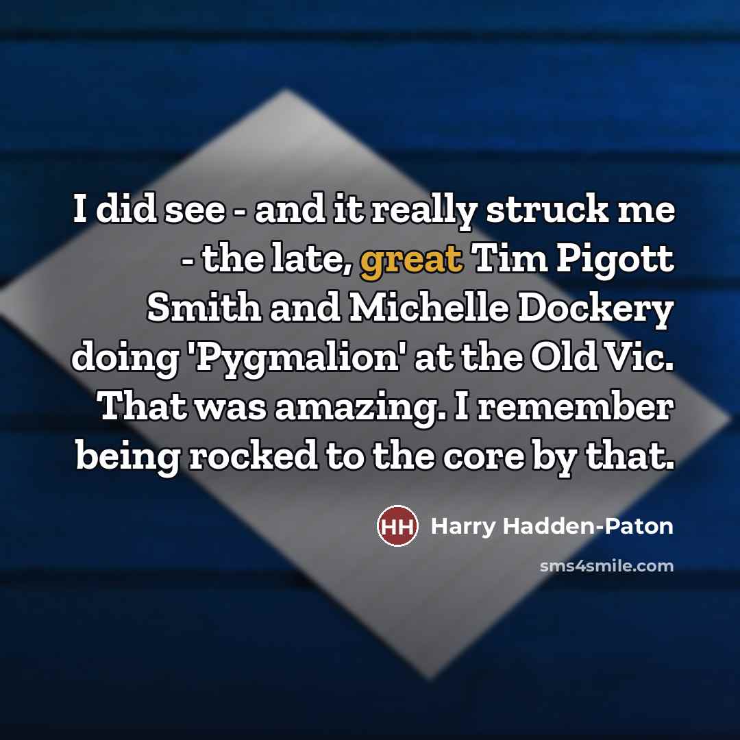 “I did see - and it really struck me -…” quote by Harry Hadden-Paton