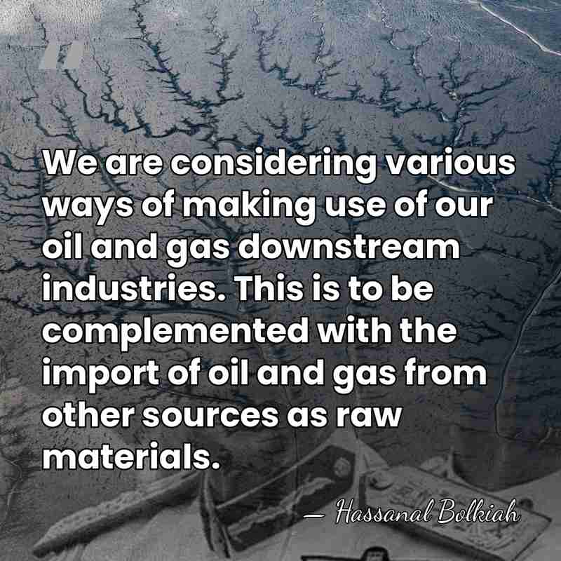 We are considering various ways of making use of our oil and&hellip; - Hassanal Bolkiah
