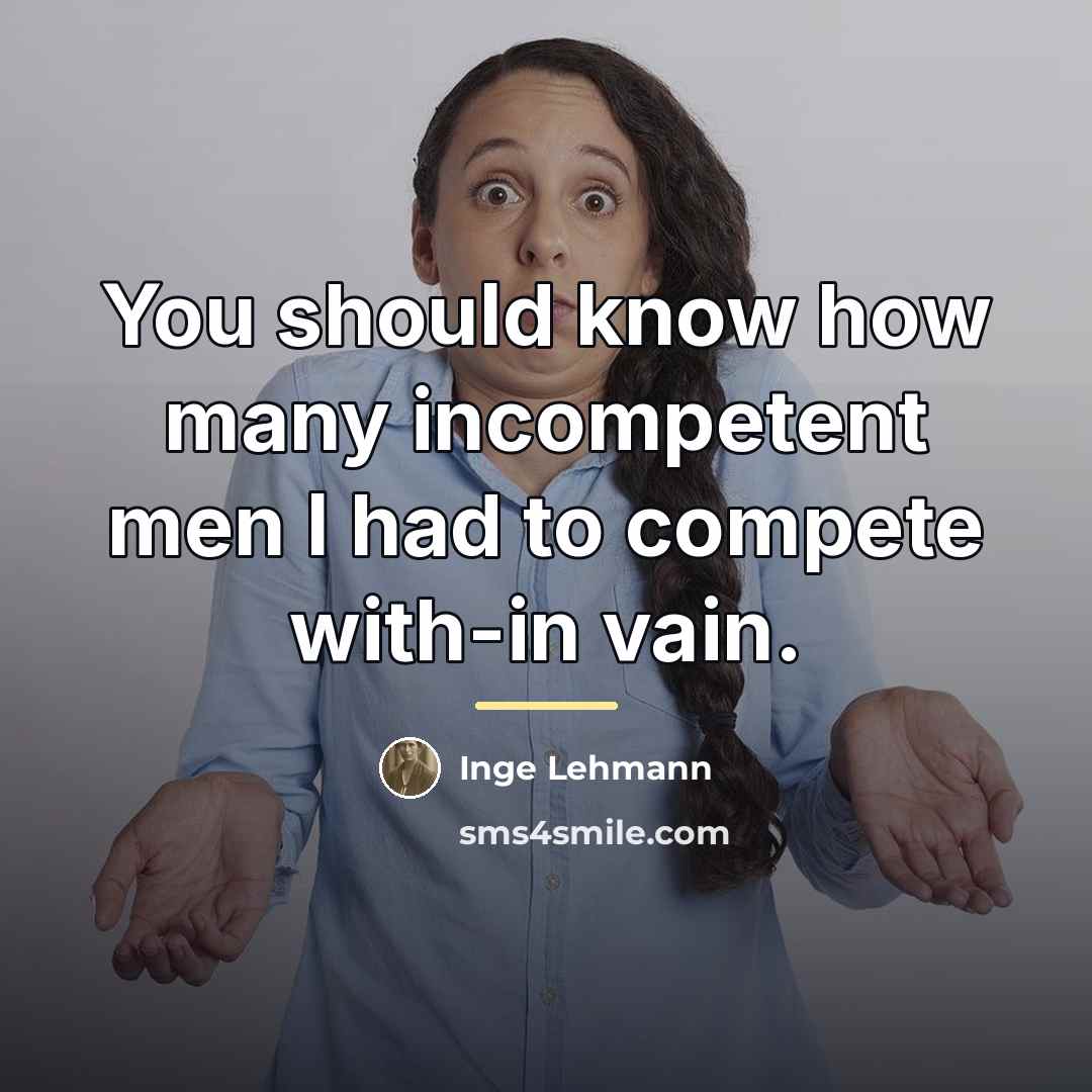 “You should know how many incompetent men I had to…” quote by Inge Lehmann