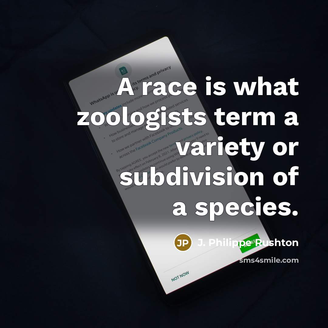 “A race is what zoologists term a variety or subdivision…” quote by J. Philippe Rushton