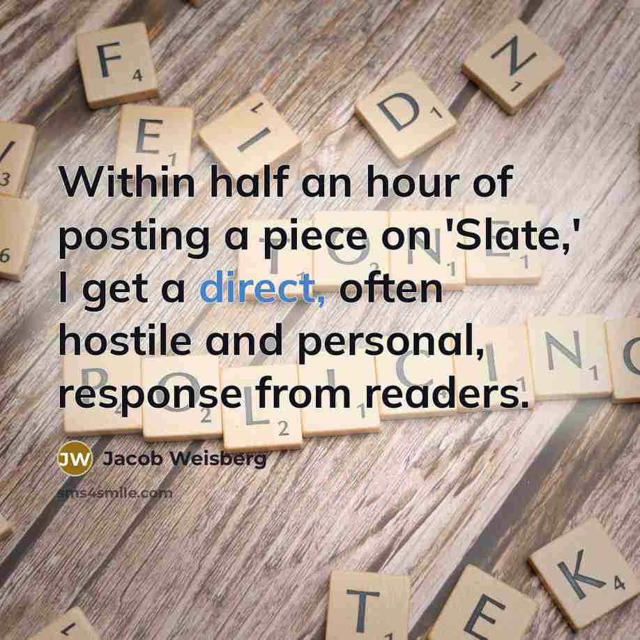 “Within half an hour of posting a piece on 'Slate,'…” quote by Jacob Weisberg