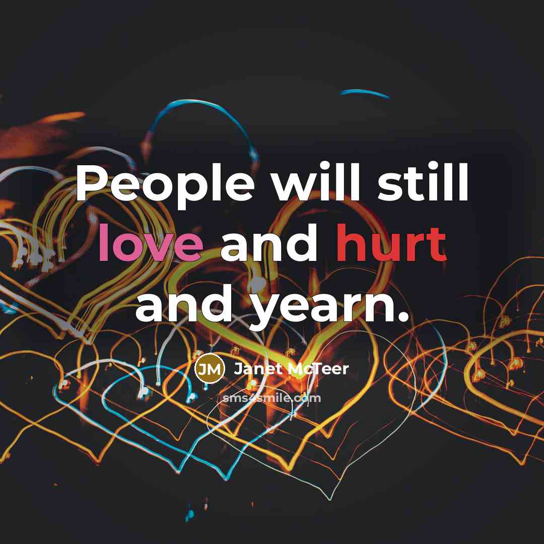 “People will still love and hurt and yearn.…” quote by Janet McTeer