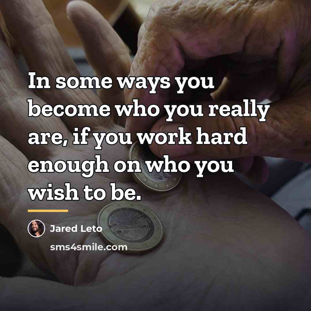 “In some ways you become who you really are, if…” quote by Jared Leto