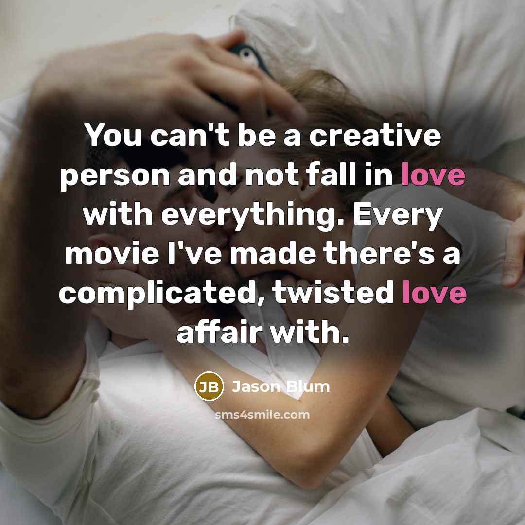 “You can't be a creative person and not fall in…” quote by Jason Blum