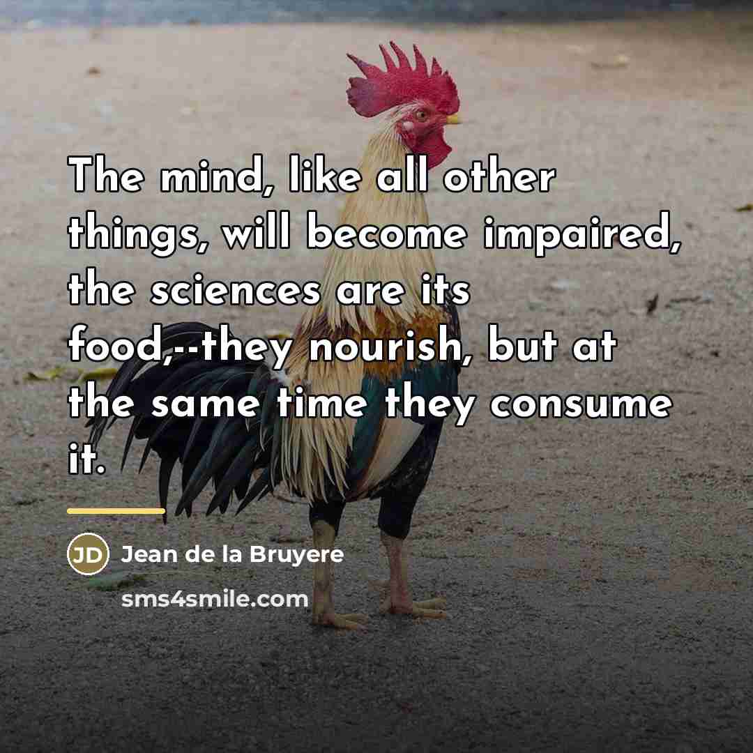 “The mind, like all other things, will become impaired, the…” quote by Jean de la Bruyere