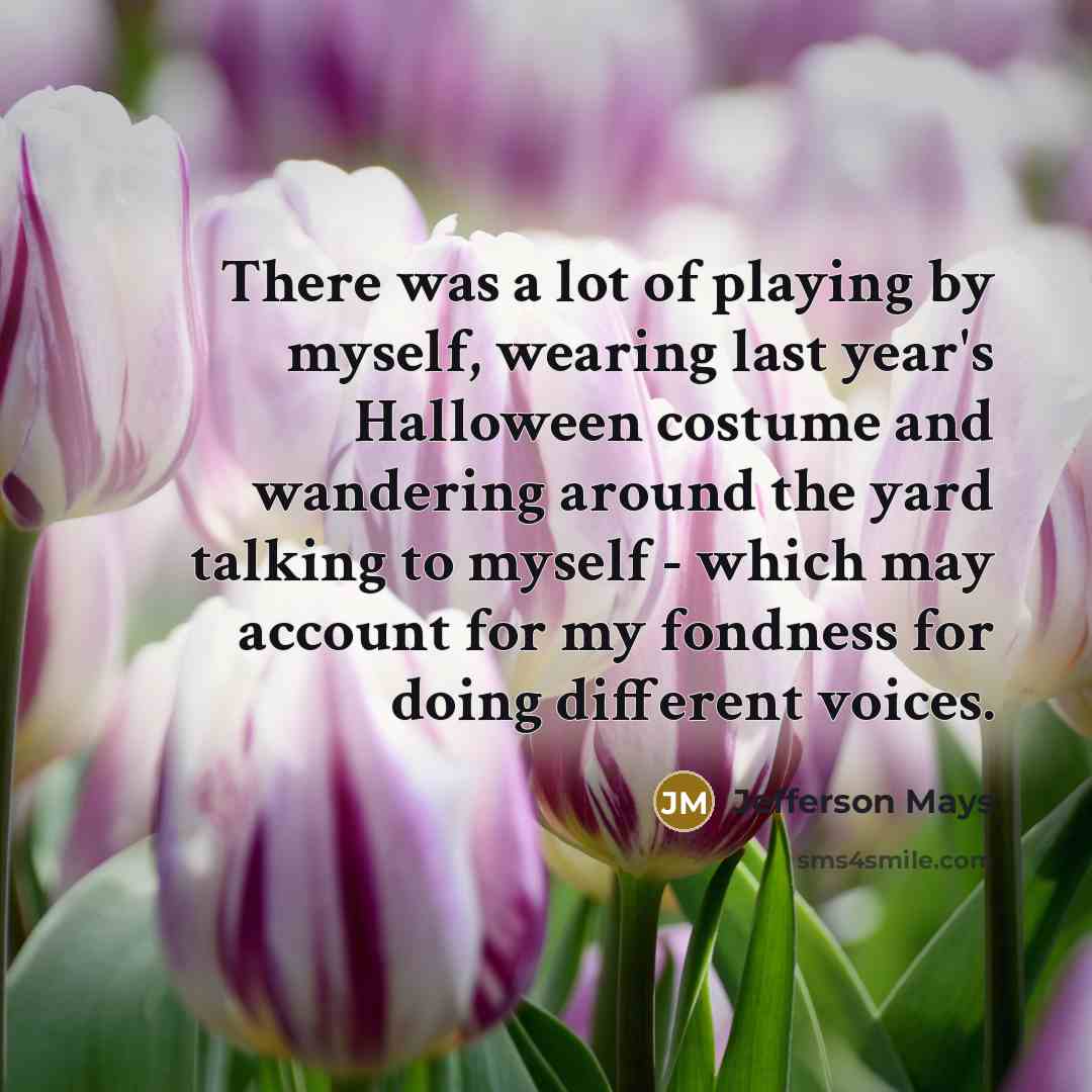“There was a lot of playing by myself, wearing last…” quote by Jefferson Mays