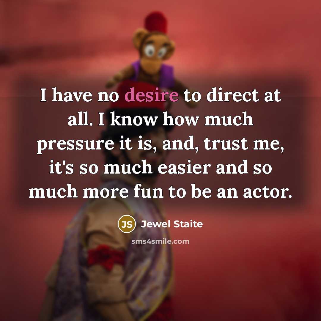 “I have no desire to direct at all. I know…” quote by Jewel Staite