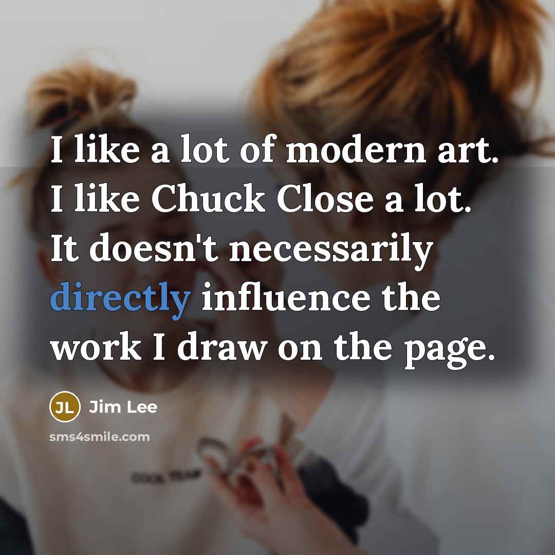 “I like a lot of modern art. I like Chuck…” quote by Jim Lee