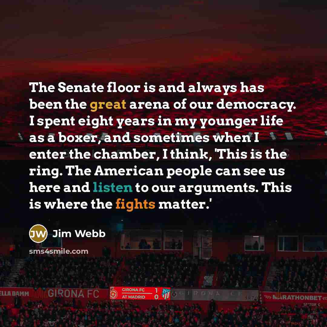 “The Senate floor is and always has been the great…” quote by Jim Webb
