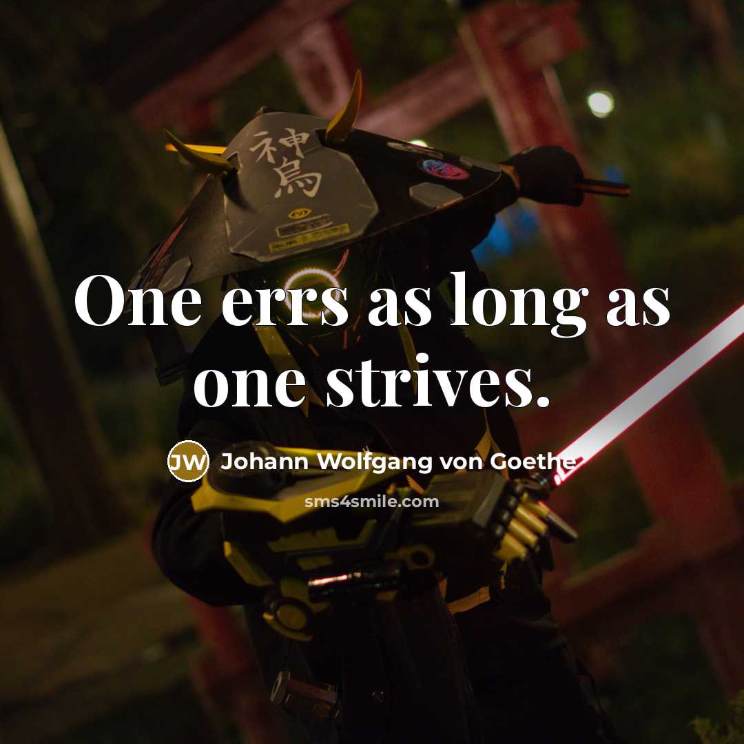 “One errs as long as one strives.…” quote by Johann Wolfgang von Goethe