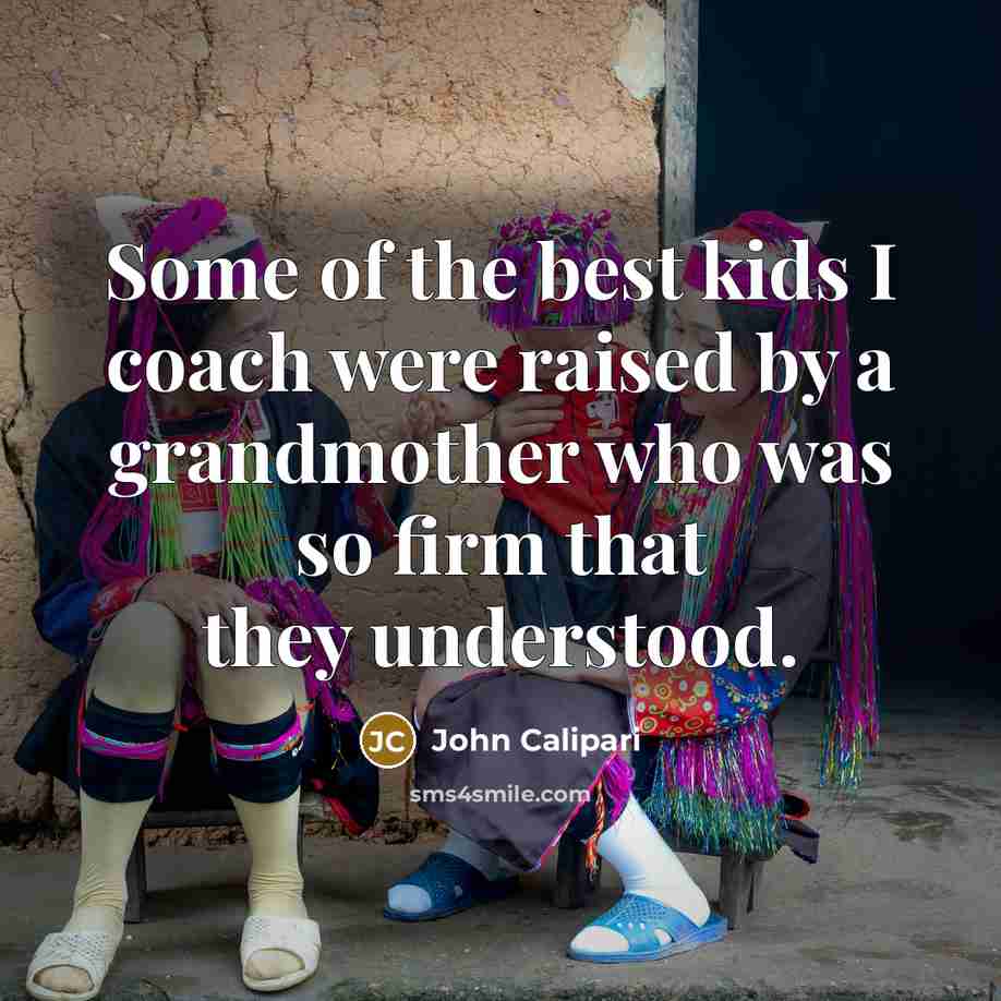 “Some of the best kids I coach were raised by…” quote by John Calipari