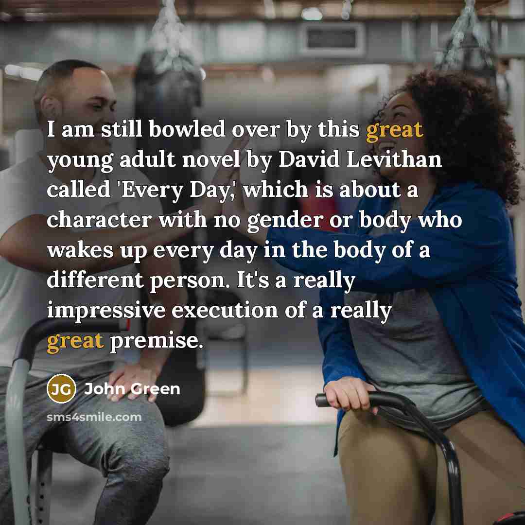 “I am still bowled over by this great young adult…” quote by John Green