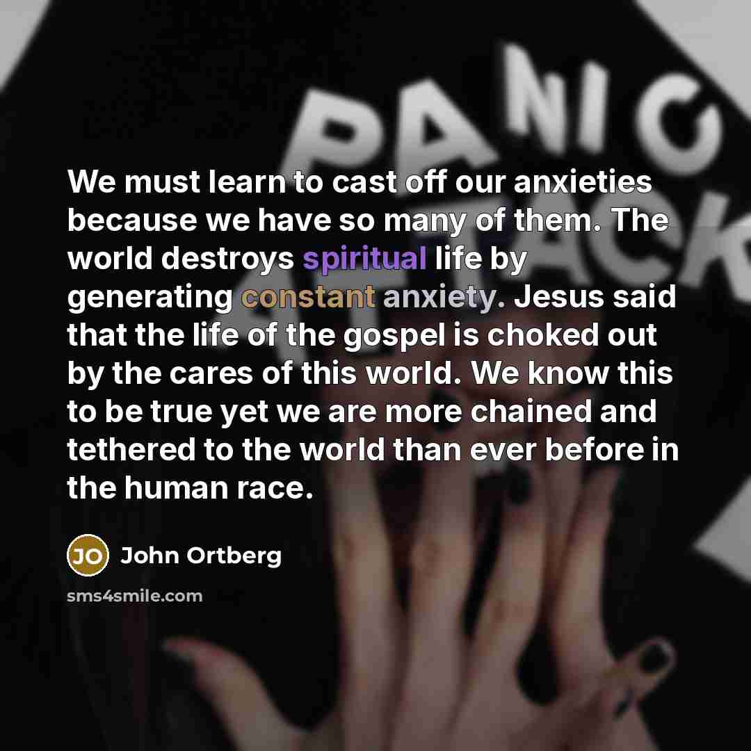 “We must learn to cast off our anxieties because we…” quote by John Ortberg