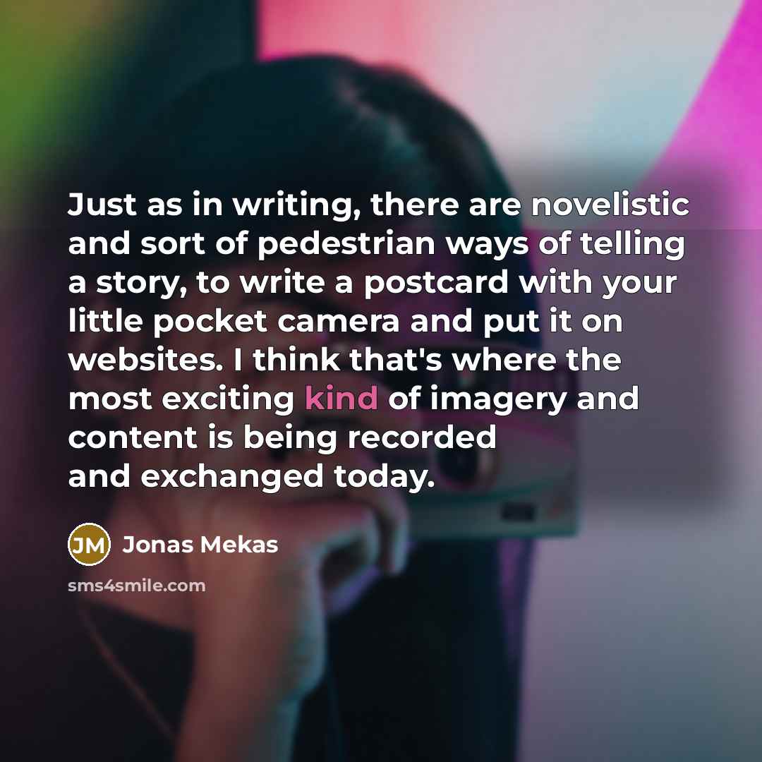 “Just as in writing, there are novelistic and sort of…” quote by Jonas Mekas