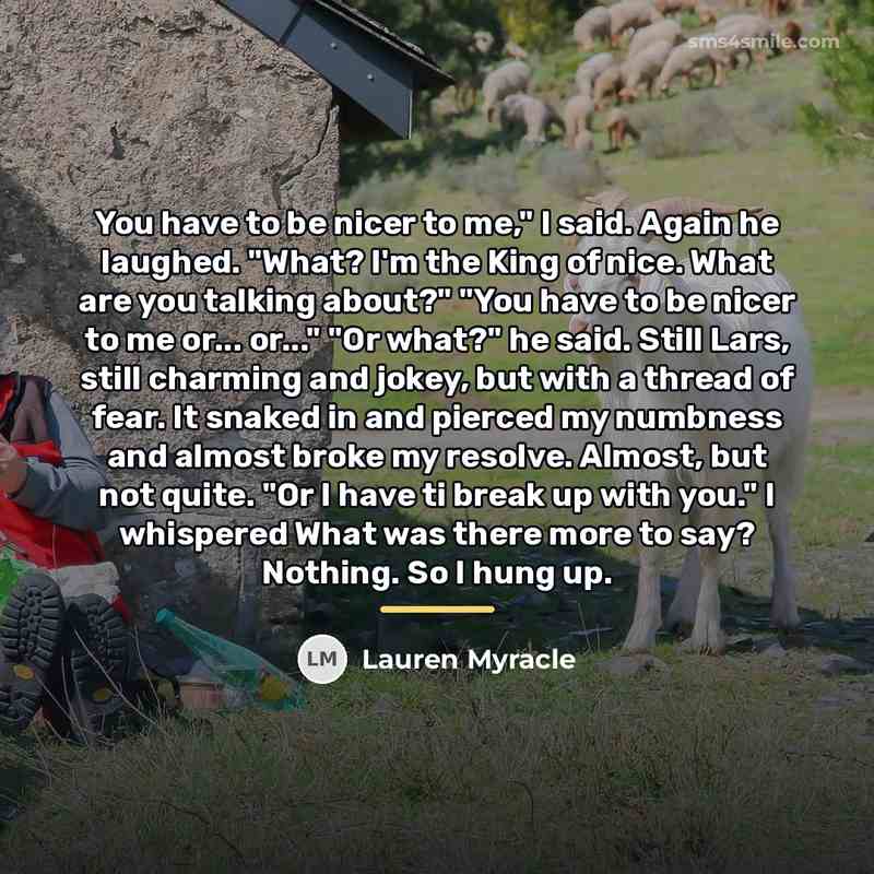 “You have to be nicer to me," I said. Again…” quote by Lauren Myracle