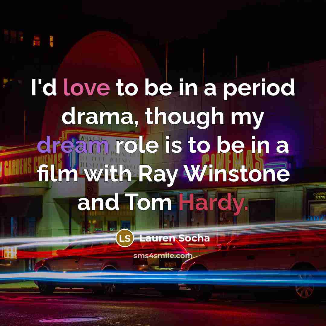 “I'd love to be in a period drama, though my…” quote by Lauren Socha