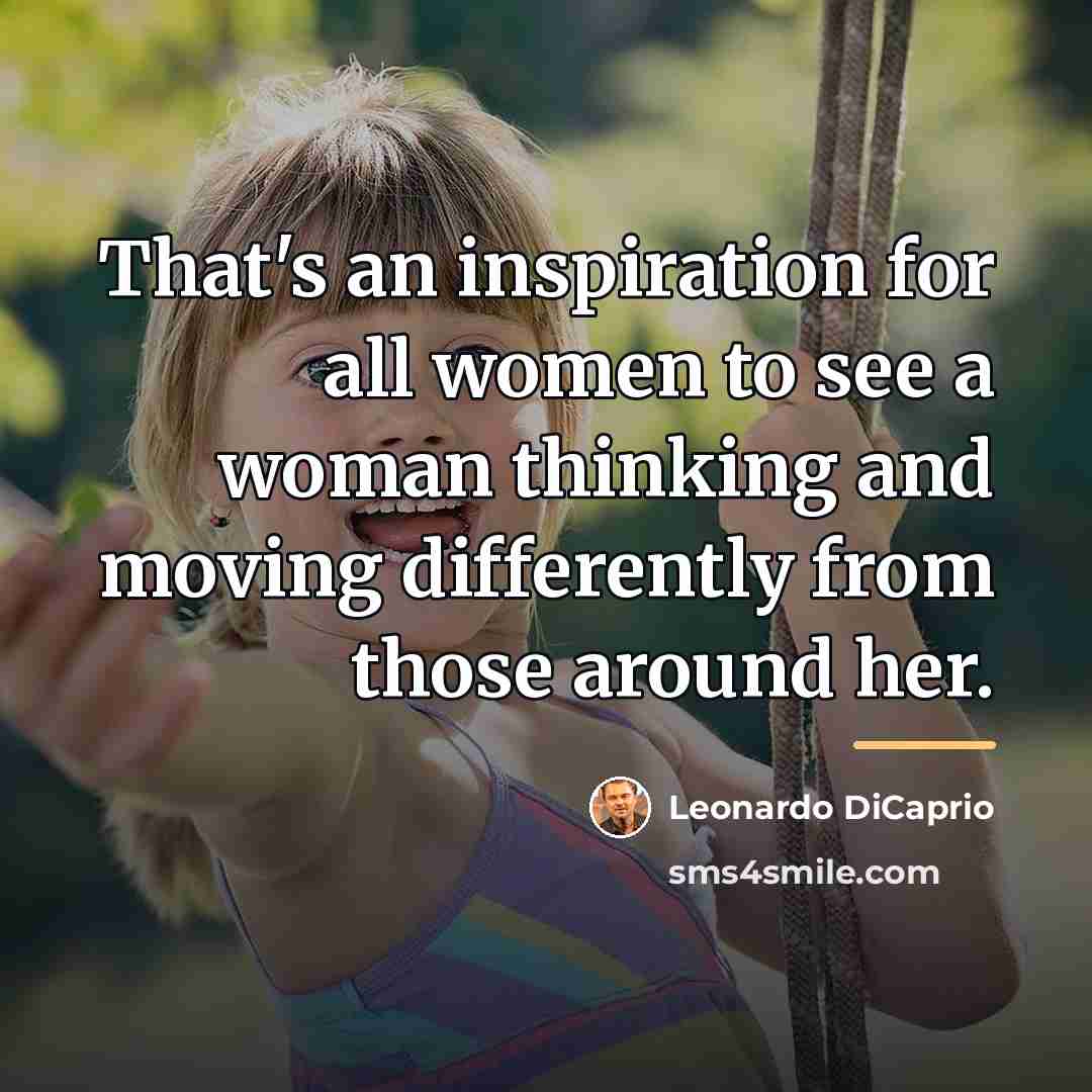 “That's an inspiration for all women to see a woman…” quote by Leonardo DiCaprio