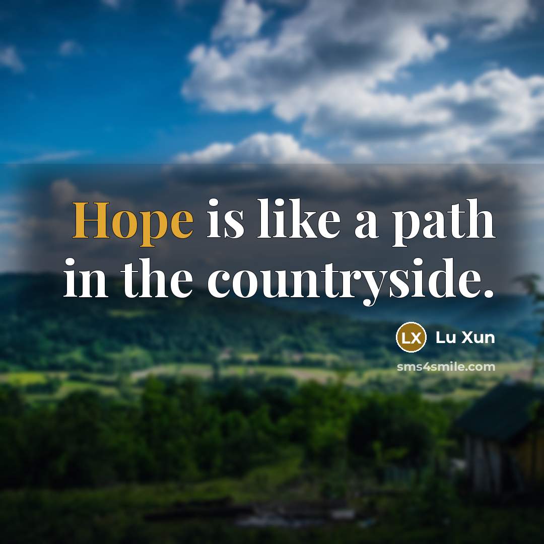 “Hope is like a path in the countryside.…” quote by Lu Xun