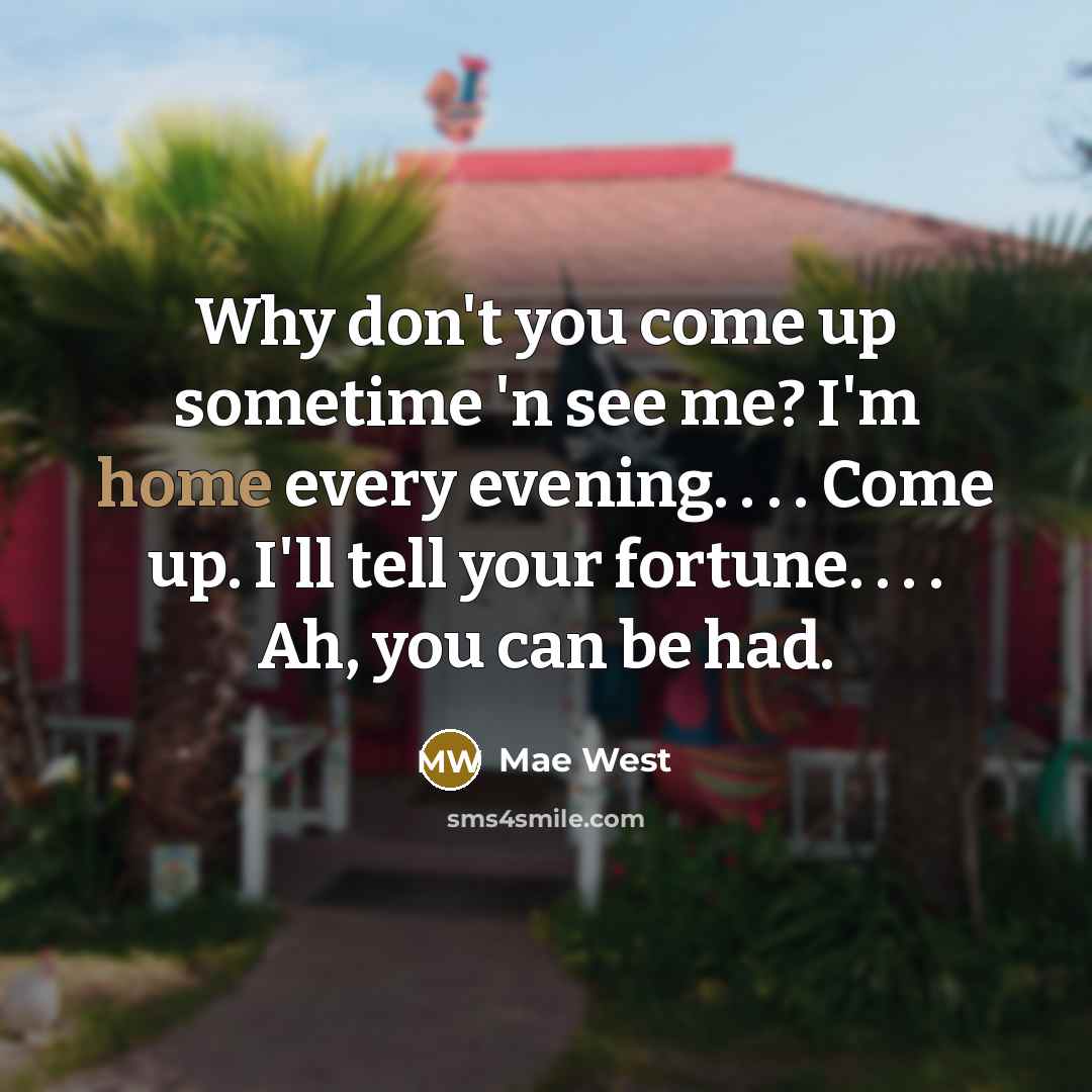 “Why don't you come up sometime 'n see me? I'm…” quote by Mae West