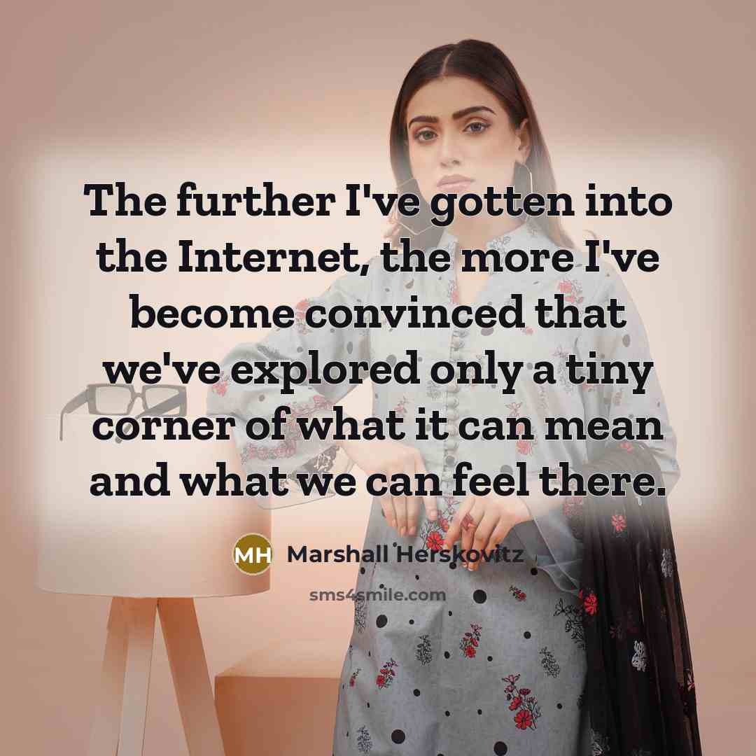 “The further I've gotten into the Internet, the more I've…” quote by Marshall Herskovitz