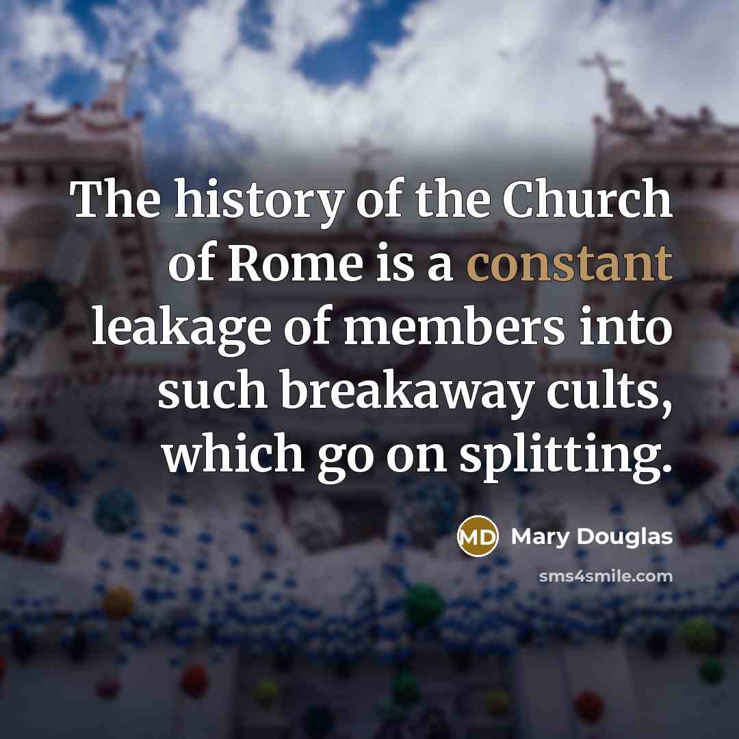 “The history of the Church of Rome is a constant…” quote by Mary Douglas